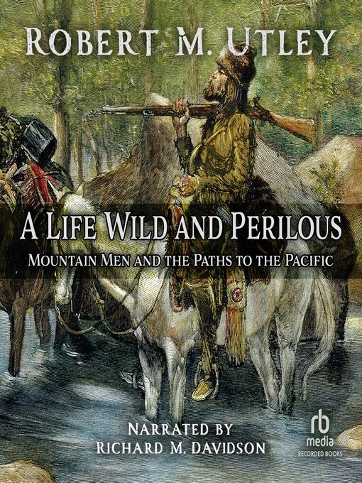 Title details for A Life Wild and Perilous by Robert M. Utley - Wait list